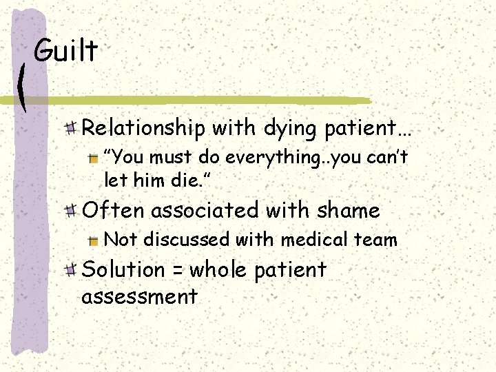 Guilt Relationship with dying patient… ”You must do everything. . you can’t let him