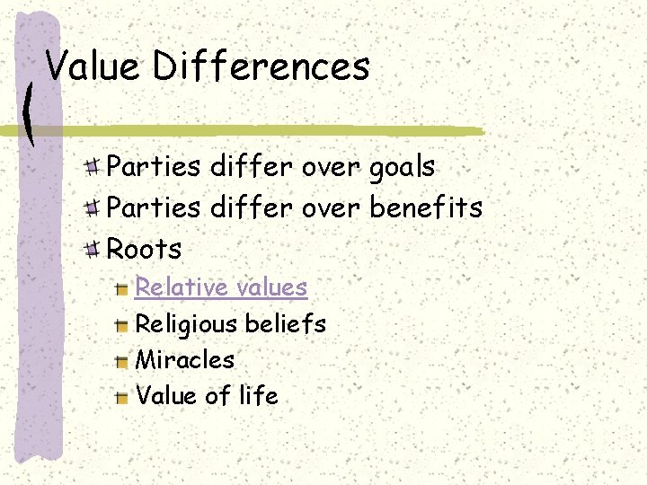 Value Differences Parties differ over goals Parties differ over benefits Roots Relative values Religious