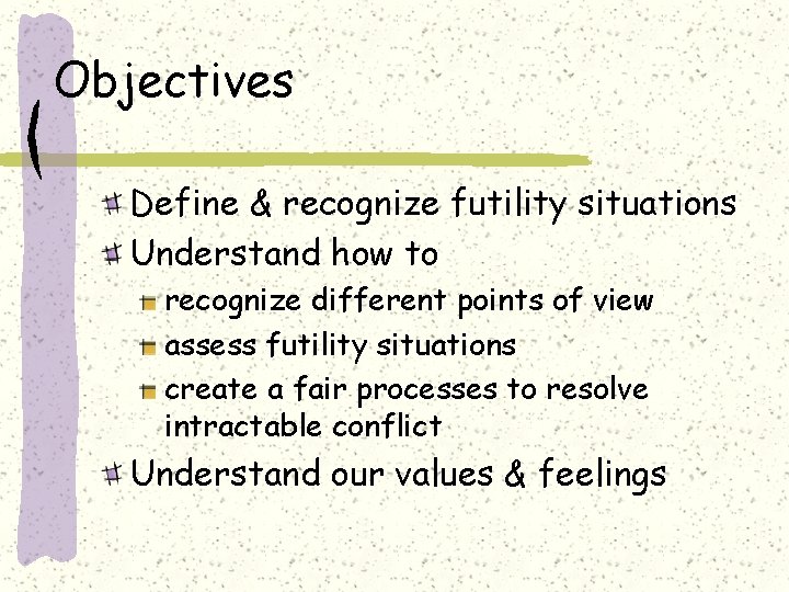 Objectives Define & recognize futility situations Understand how to recognize different points of view