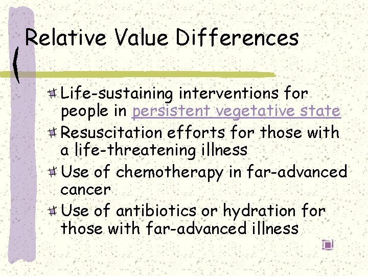 Relative Value Differences Life-sustaining interventions for people in persistent vegetative state Resuscitation efforts for