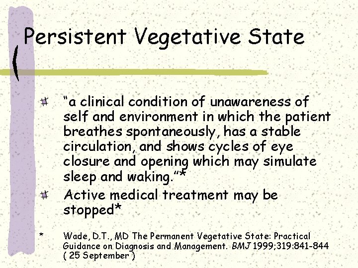 Persistent Vegetative State “a clinical condition of unawareness of self and environment in which