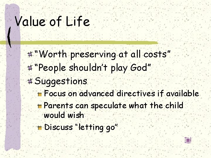Value of Life “Worth preserving at all costs” “People shouldn’t play God” Suggestions Focus