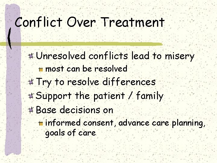 Conflict Over Treatment Unresolved conflicts lead to misery most can be resolved Try to