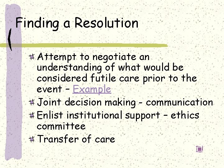 Finding a Resolution Attempt to negotiate an understanding of what would be considered futile