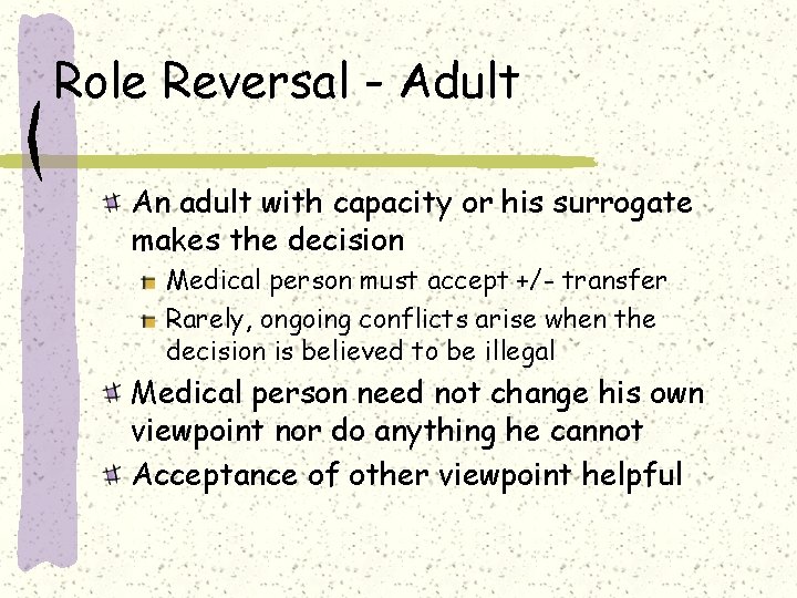 Role Reversal - Adult An adult with capacity or his surrogate makes the decision