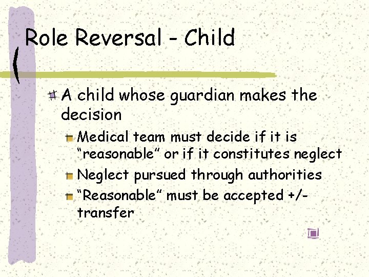 Role Reversal - Child A child whose guardian makes the decision Medical team must