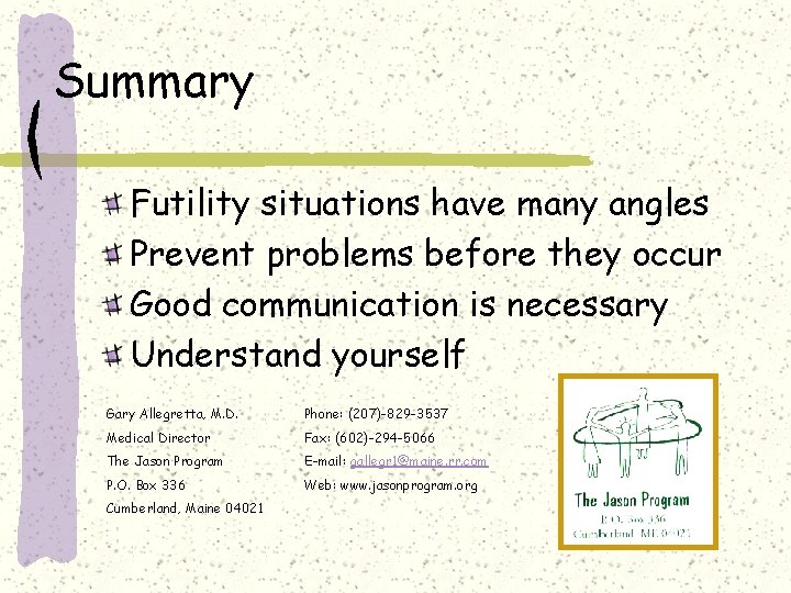 Summary Futility situations have many angles Prevent problems before they occur Good communication is