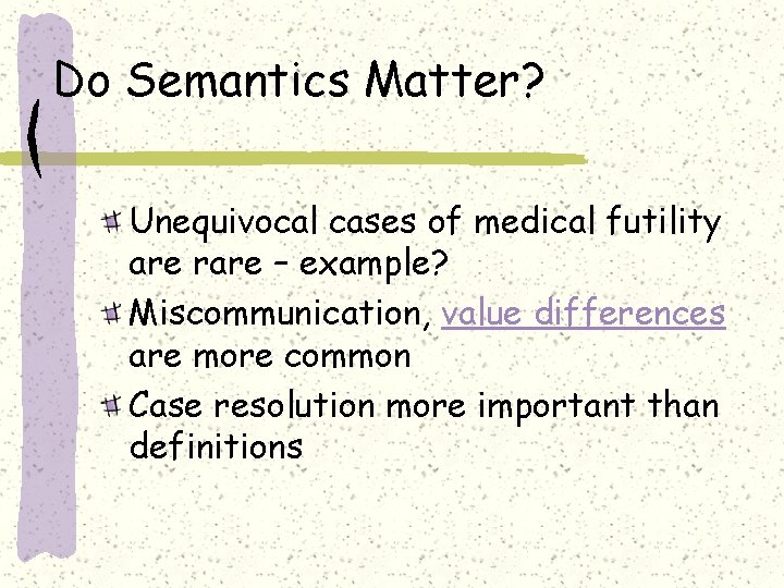 Do Semantics Matter? Unequivocal cases of medical futility are rare – example? Miscommunication, value
