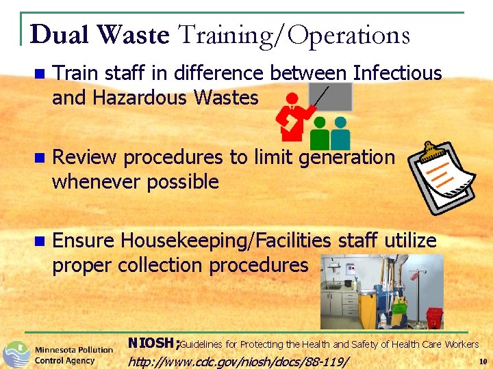 Dual Waste: Training/Operations n Train staff in difference between Infectious and Hazardous Wastes n