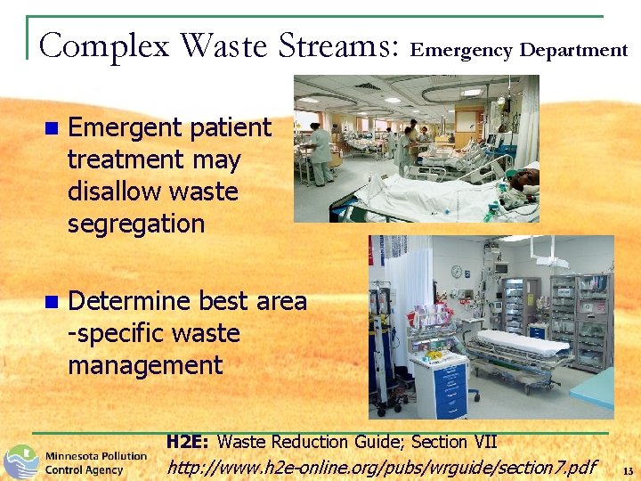 Complex Waste Streams: Emergency Department n Emergent patient treatment may disallow waste segregation n