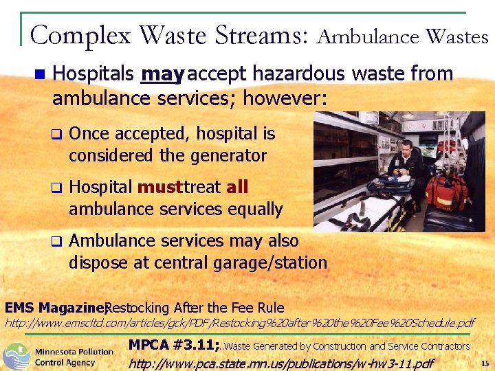 Complex Waste Streams: Ambulance Wastes n Hospitals may accept hazardous waste from ambulance services;