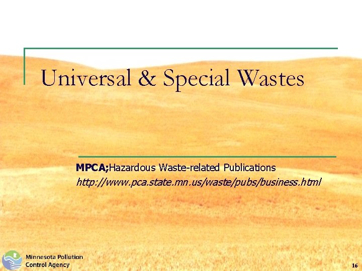 Universal & Special Wastes MPCA; Hazardous Waste-related Publications http: //www. pca. state. mn. us/waste/pubs/business.