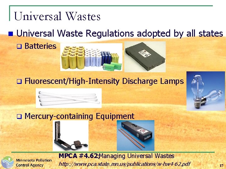 Universal Wastes n Universal Waste Regulations adopted by all states q Batteries q Fluorescent/High-Intensity