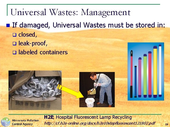 Universal Wastes: Management n If damaged, Universal Wastes must be stored in: closed, q