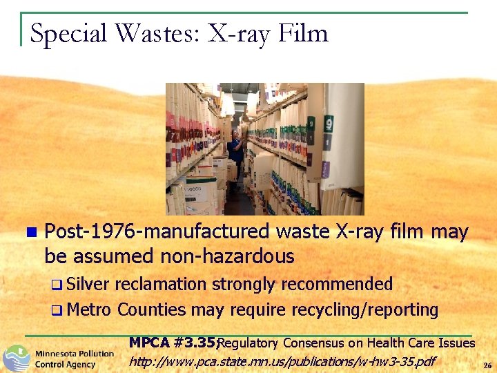 Special Wastes: X-ray Film n Post-1976 -manufactured waste X-ray film may be assumed non-hazardous