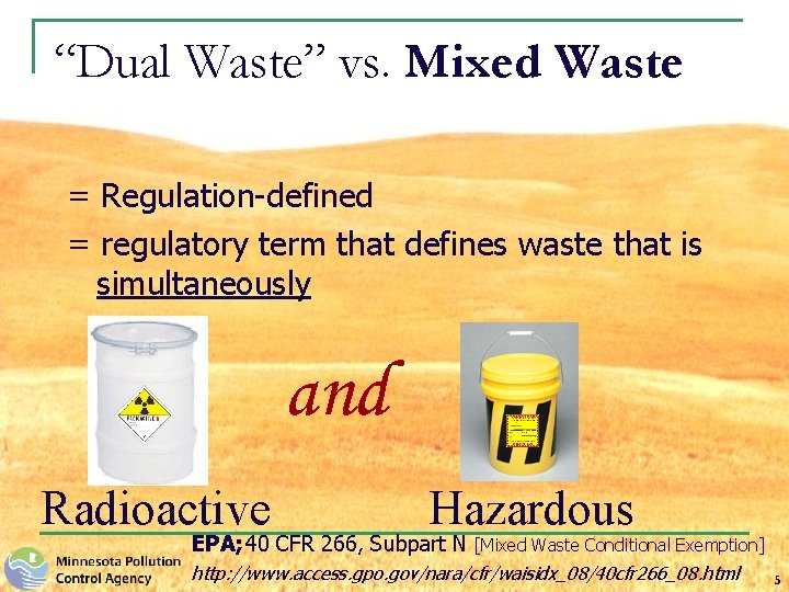 “Dual Waste” vs. Mixed Waste = Regulation-defined = regulatory term that defines waste that