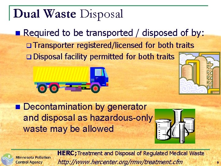 Dual Waste: Disposal n Required to be transported / disposed of by: q Transporter