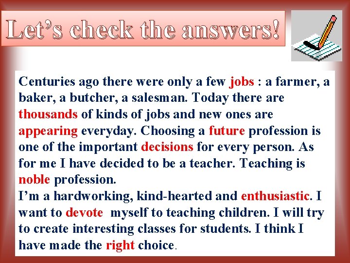 Let’s check the answers! Centuries ago there were only a few jobs : a