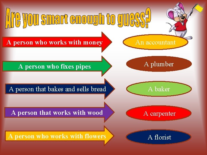 A person who works with money A person who fixes pipes An accountant A