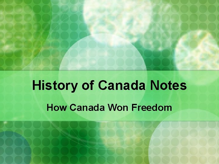 History of Canada Notes How Canada Won Freedom 