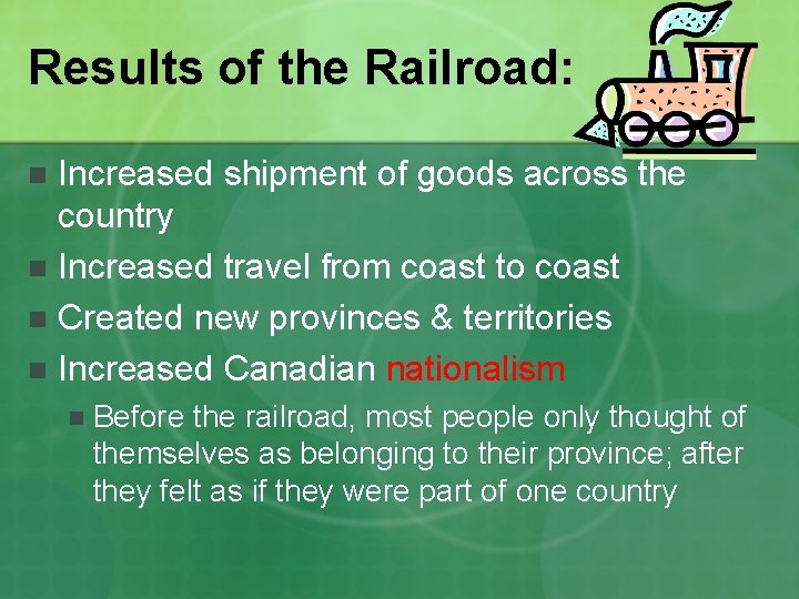 Results of the Railroad: Increased shipment of goods across the country n Increased travel