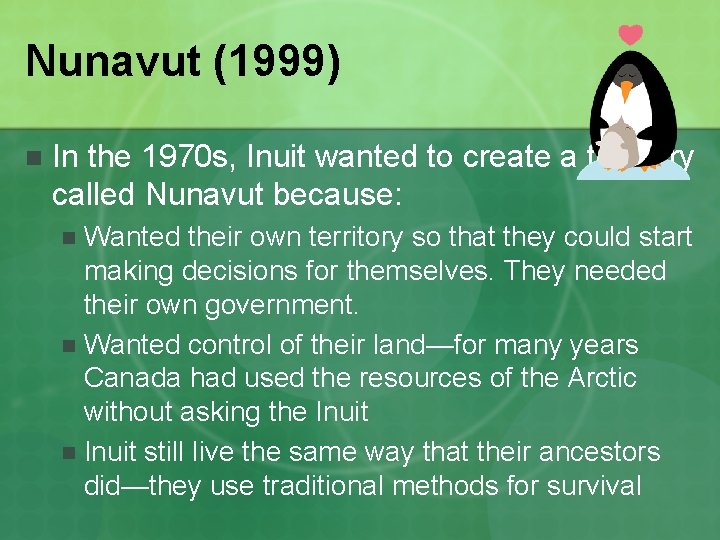 Nunavut (1999) n In the 1970 s, Inuit wanted to create a territory called