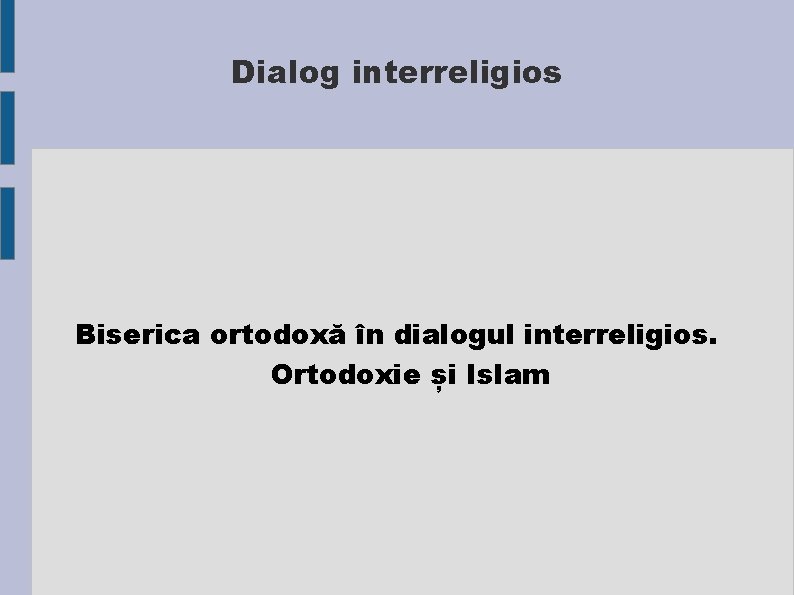 Dialog interreligios Biserica ortodoxă în dialogul interreligios. Ortodoxie și Islam 