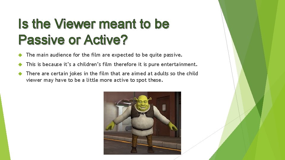 Is the Viewer meant to be Passive or Active? The main audience for the