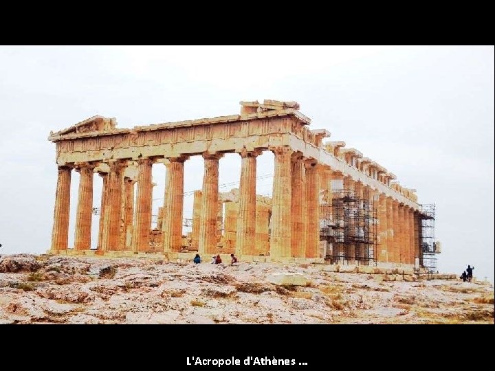 L'Acropole d'Athènes. . . 