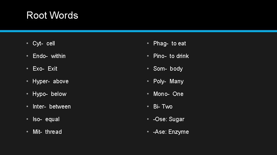 Root Words • Cyt- cell • Phag- to eat • Endo- within • Pino-