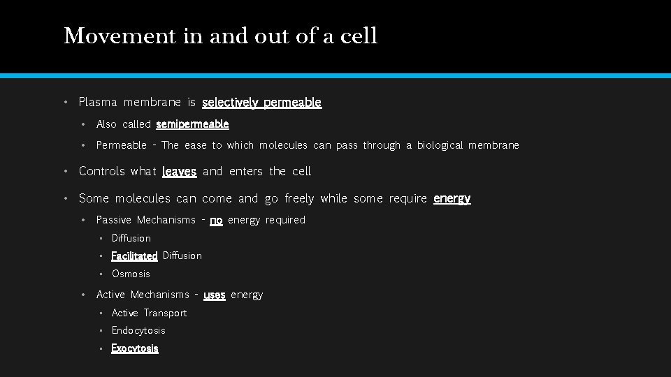 Movement in and out of a cell • Plasma membrane is selectively permeable •