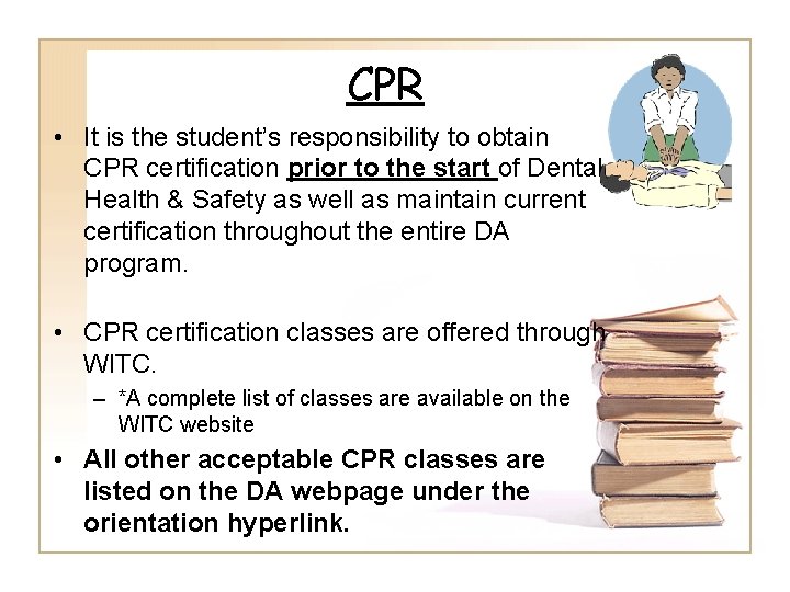 CPR • It is the student’s responsibility to obtain CPR certification prior to the