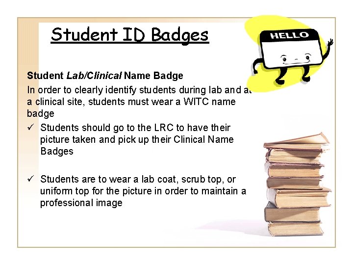 Student ID Badges Student Lab/Clinical Name Badge In order to clearly identify students during