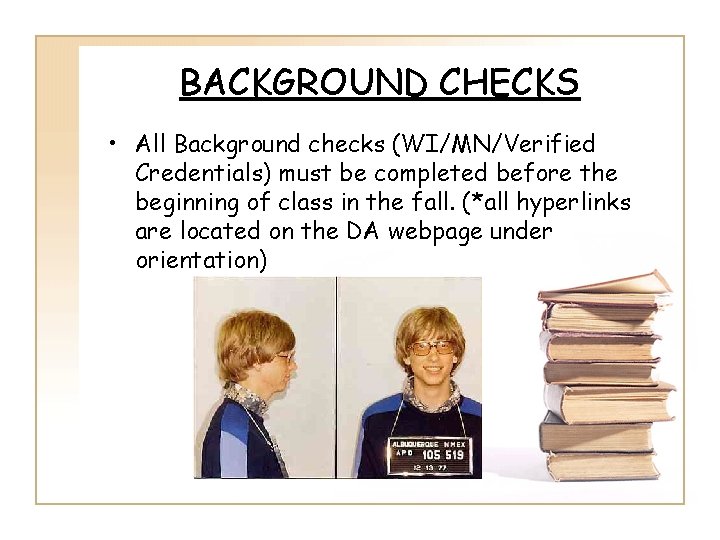 BACKGROUND CHECKS • All Background checks (WI/MN/Verified Credentials) must be completed before the beginning