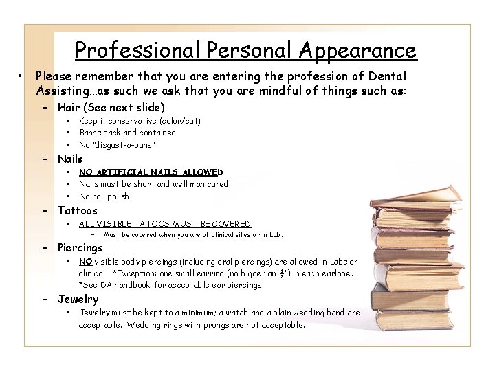 Professional Personal Appearance • Please remember that you are entering the profession of Dental