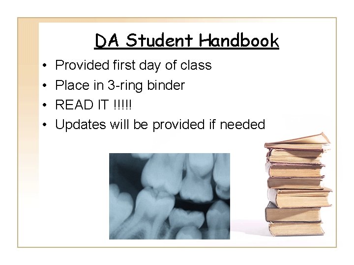 DA Student Handbook • • Provided first day of class Place in 3 -ring