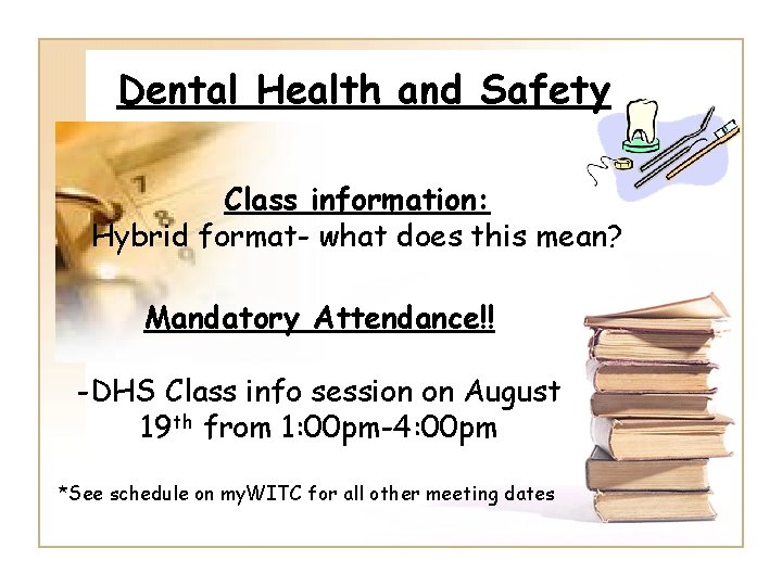 Dental Health and Safety Class information: Hybrid format- what does this mean? Mandatory Attendance!!