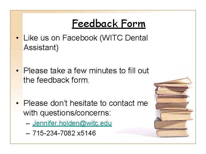 Feedback Form • Like us on Facebook (WITC Dental Assistant) • Please take a
