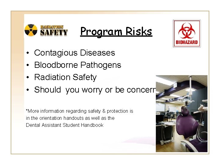 Program Risks • • Contagious Diseases Bloodborne Pathogens Radiation Safety Should you worry or