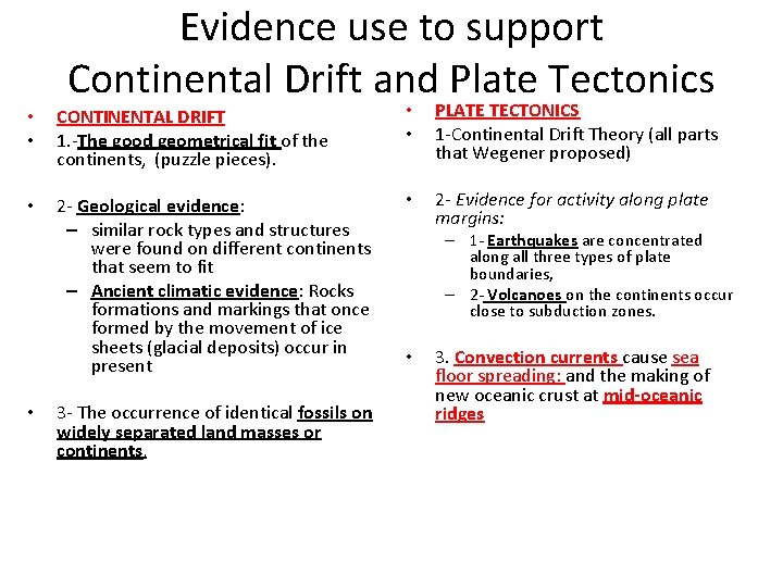Evidence use to support Continental Drift and Plate Tectonics • • CONTINENTAL DRIFT 1.