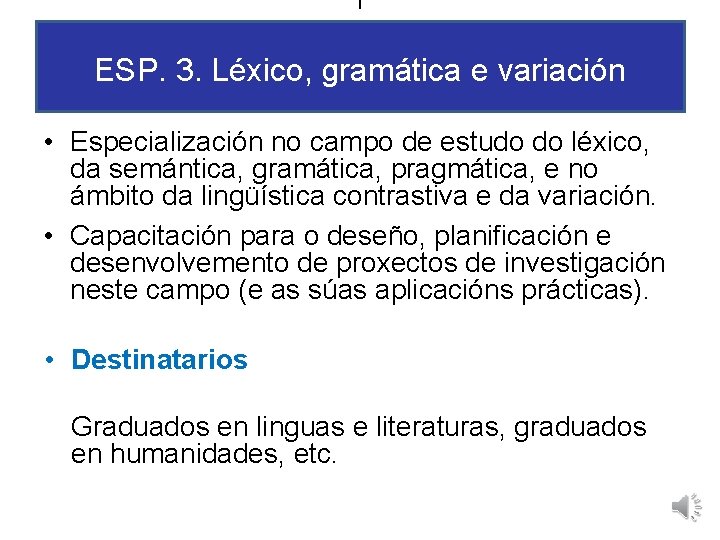 I ESP. 3. Léxico, gramática e variación • Especialización no campo de estudo do
