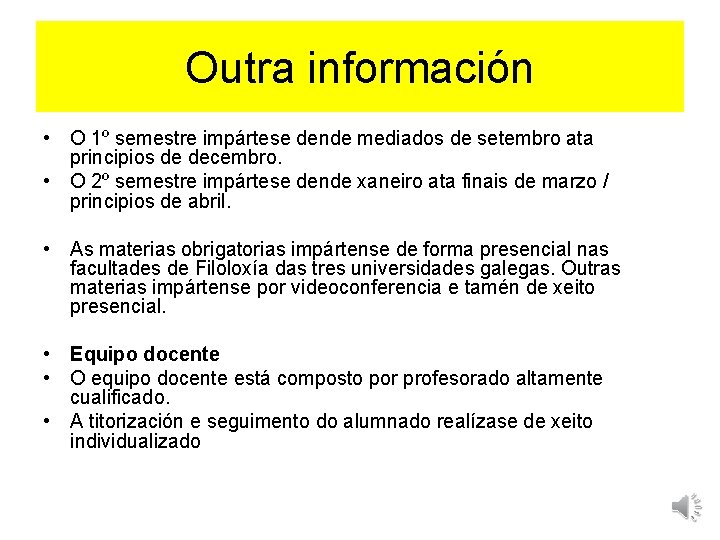 Outra información • O 1º semestre impártese dende mediados de setembro ata principios de