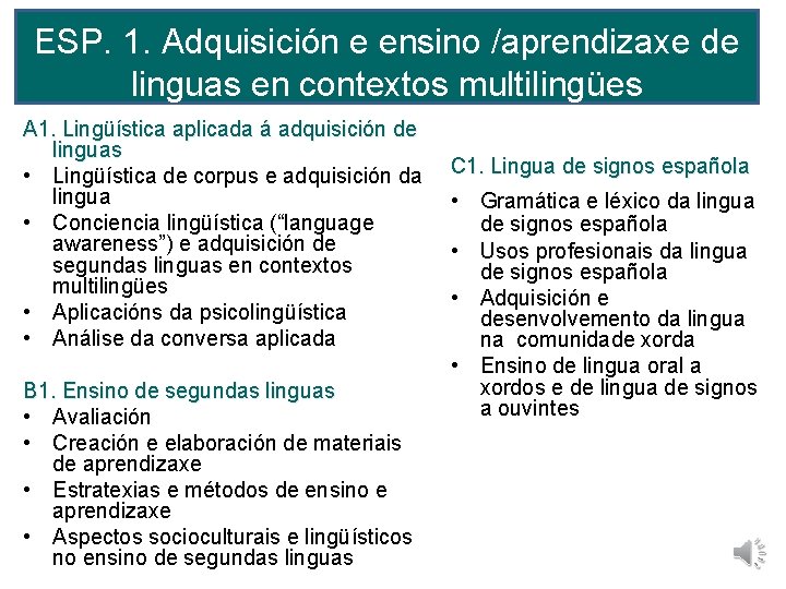 ESP. 1. Adquisición e ensino /aprendizaxe de linguas en contextos multilingües A 1. Lingüística