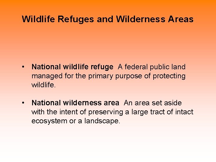 Wildlife Refuges and Wilderness Areas • National wildlife refuge A federal public land managed