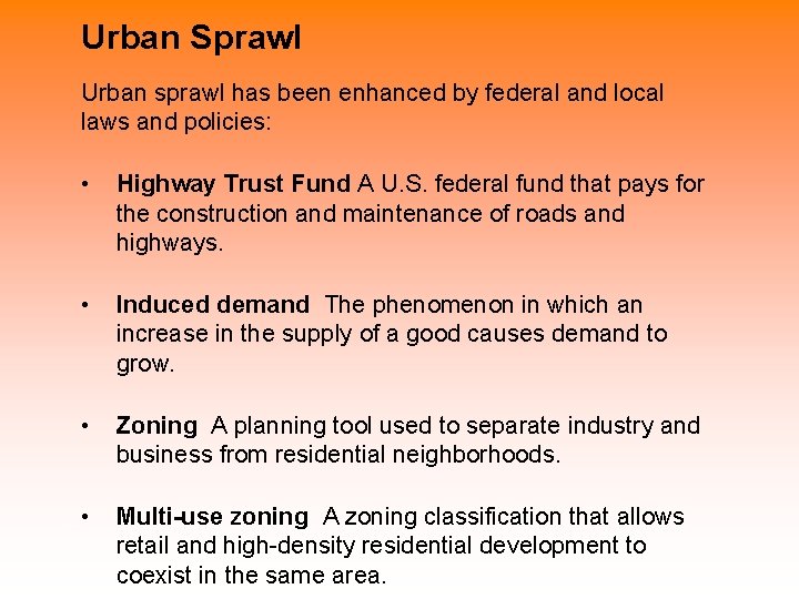 Urban Sprawl Urban sprawl has been enhanced by federal and local laws and policies: