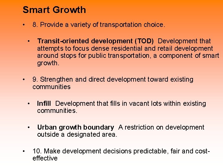 Smart Growth • 8. Provide a variety of transportation choice. • • • Transit-oriented