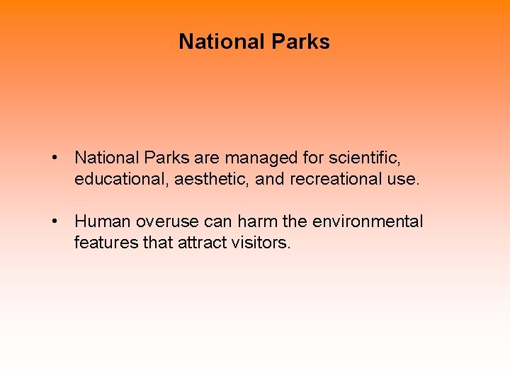 National Parks • National Parks are managed for scientific, educational, aesthetic, and recreational use.