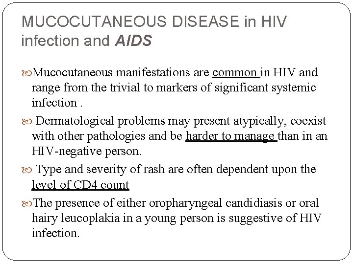 MUCOCUTANEOUS DISEASE in HIV infection and AIDS Mucocutaneous manifestations are common in HIV and