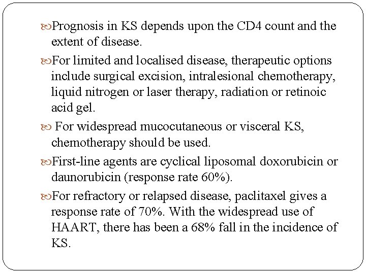  Prognosis in KS depends upon the CD 4 count and the extent of
