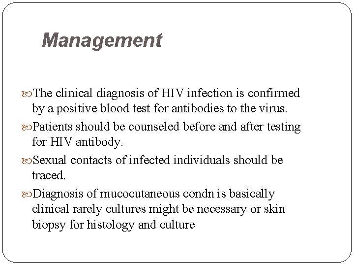 Management The clinical diagnosis of HIV infection is confirmed by a positive blood test